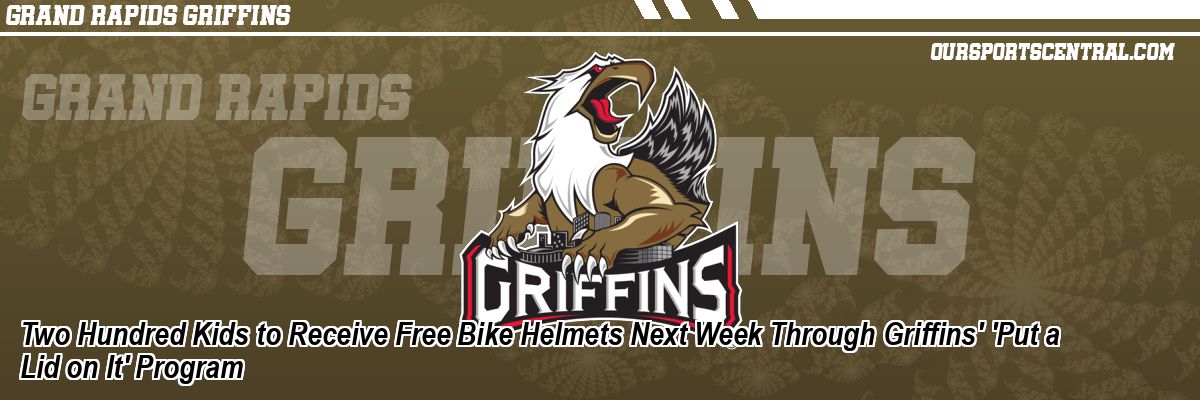 Two Hundred Kids to Receive Free Bike Helmets Next Week Through Griffins' 'Put a Lid on It' Program