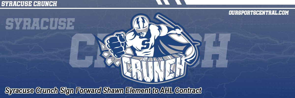 Syracuse Crunch Sign Forward Shawn Element to AHL Contract