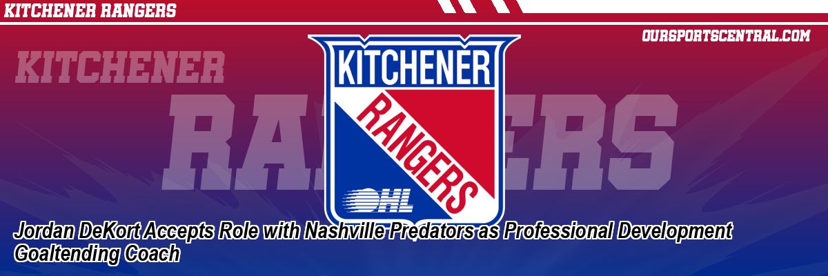 Jordan DeKort Accepts Role with Nashville Predators as Professional Development Goaltending Coach