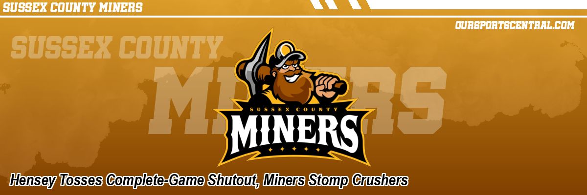 Hensey Tosses Complete-Game Shutout, Miners Stomp Crushers
