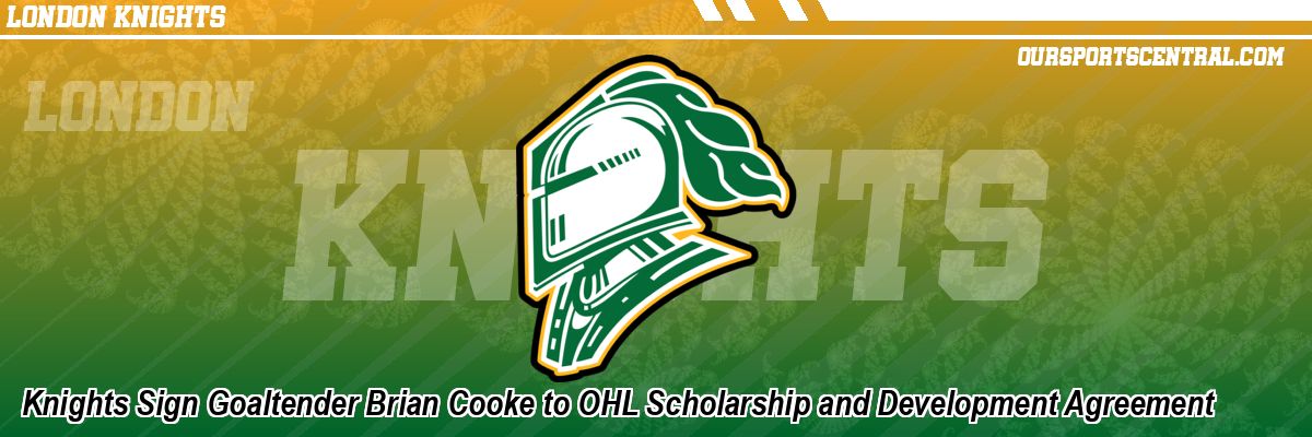 Knights Sign Goaltender Brian Cooke to OHL Scholarship and Development Agreement