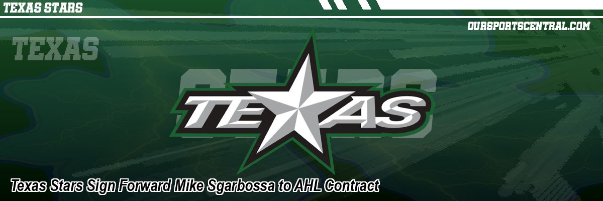 Texas Stars Sign Forward Mike Sgarbossa to AHL Contract