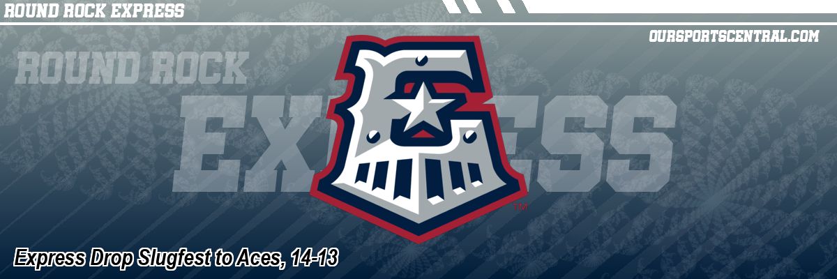 Express Drop Slugfest to Aces, 14-13