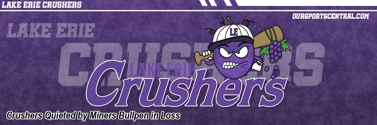 Crushers Quieted by Miners Bullpen in Loss
