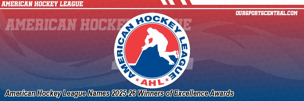 American Hockey League Names 2025-26 Winners of Excellence Awards