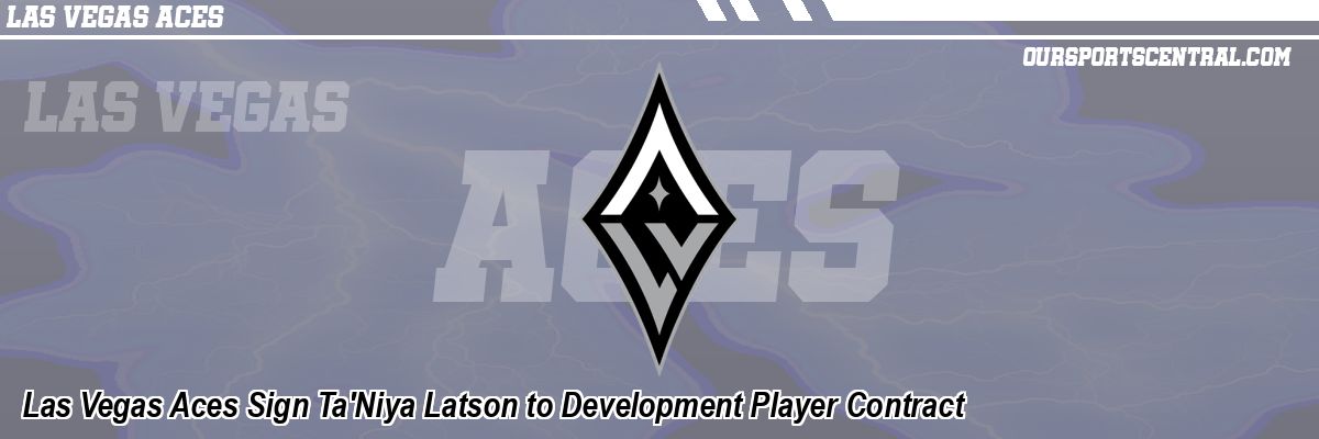 Las Vegas Aces Sign Ta'Niya Latson to Development Player Contract