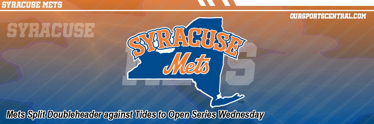 Mets Split Doubleheader against Tides to Open Series Wednesday