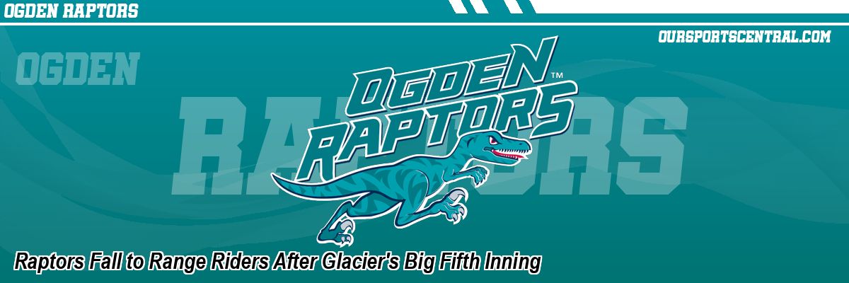 Raptors Fall to Range Riders After Glacier's Big Fifth Inning