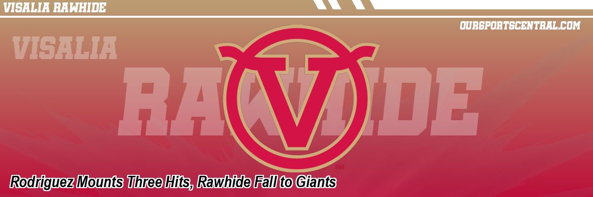Rodriguez Mounts Three Hits, Rawhide Fall to Giants