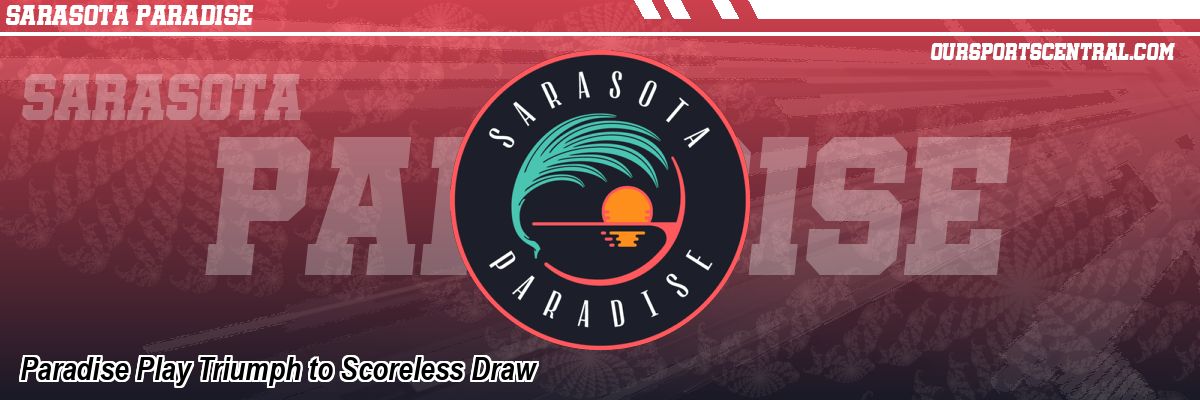 Paradise Play Triumph to Scoreless Draw