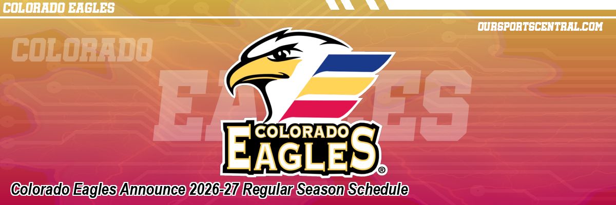 Colorado Eagles Announce 2026-27 Regular Season Schedule