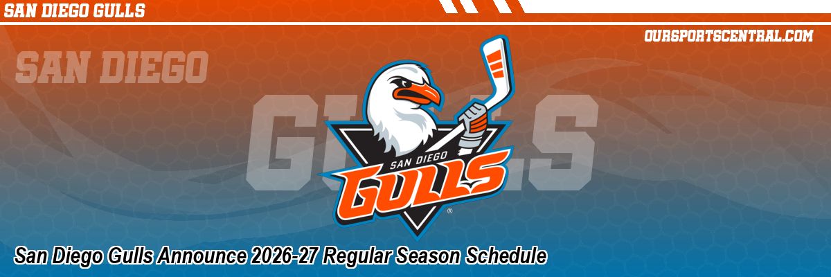 San Diego Gulls Announce 2026-27 Regular Season Schedule