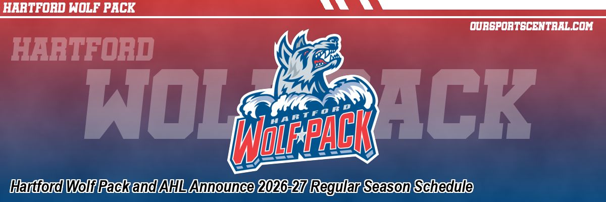 Hartford Wolf Pack and AHL Announce 2026-27 Regular Season Schedule