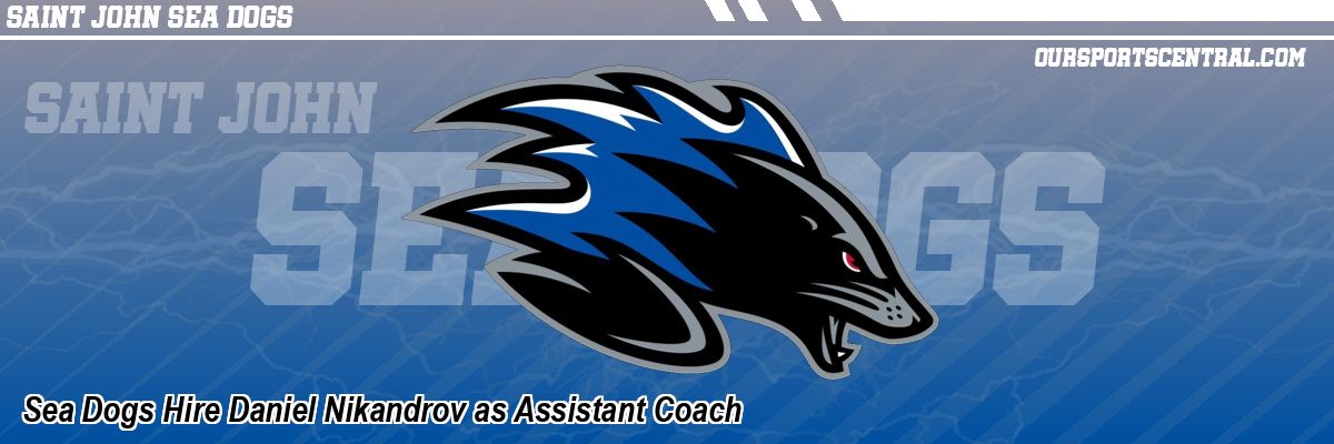 Sea Dogs Hire Daniel Nikandrov as Assistant Coach