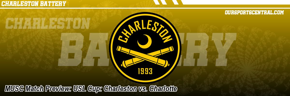 MUSC Match Preview: USL Cup: Charleston vs. Charlotte
