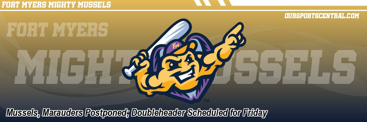 Mussels, Marauders Postponed; Doubleheader Scheduled for Friday