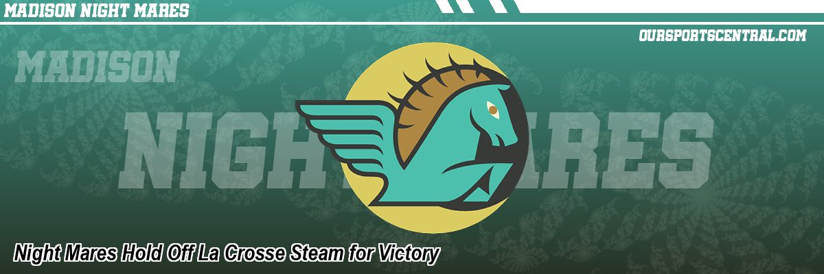 Night Mares Hold Off La Crosse Steam for Victory
