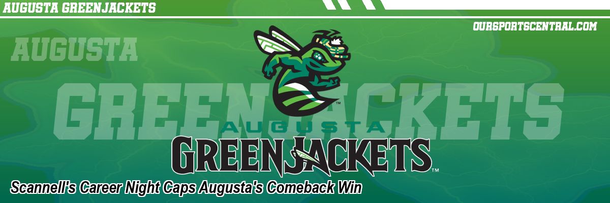 Scannell's Career Night Caps Augusta's Comeback Win