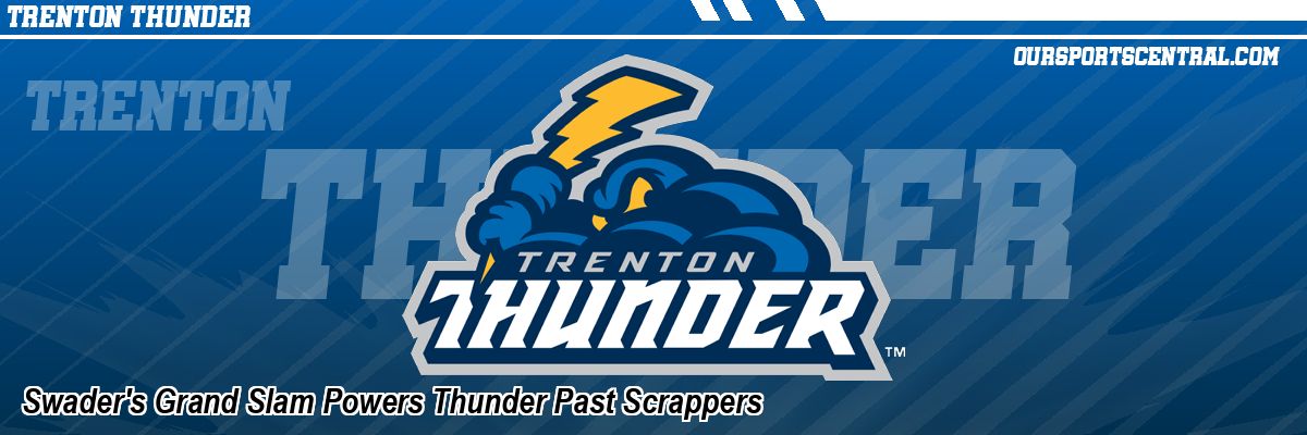Swader's Grand Slam Powers Thunder Past Scrappers