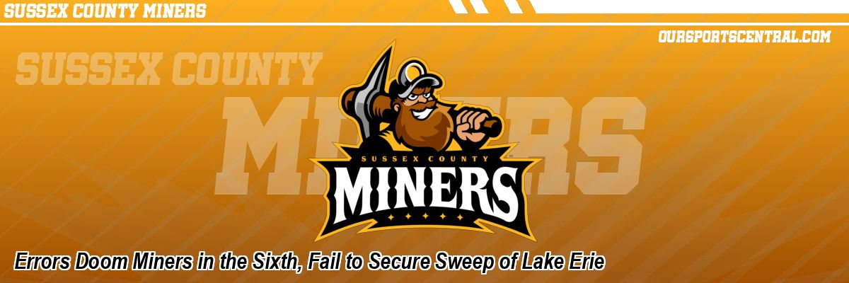 Errors Doom Miners in the Sixth, Fail to Secure Sweep of Lake Erie