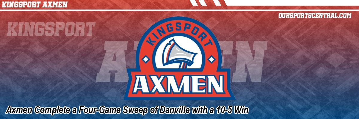 Axmen Complete a Four-Game Sweep of Danville with a 10-5 Win