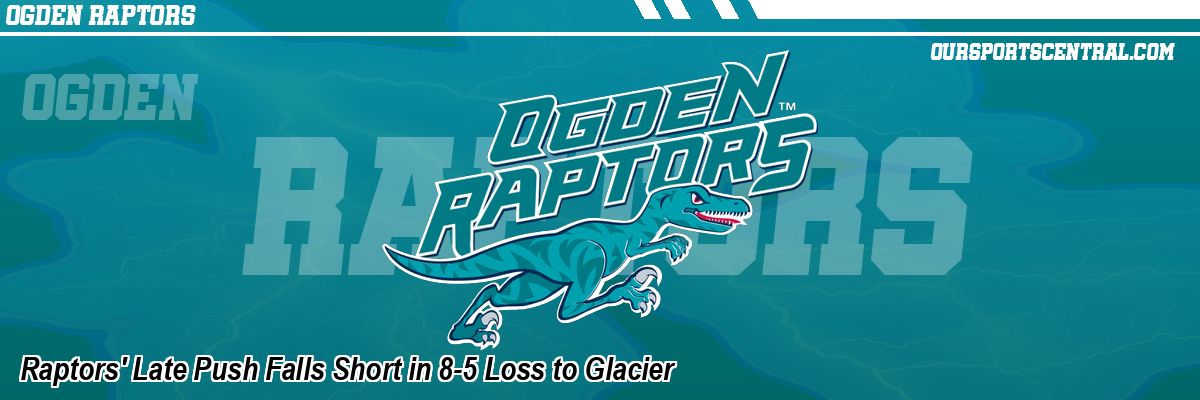 Raptors' Late Push Falls Short in 8-5 Loss to Glacier
