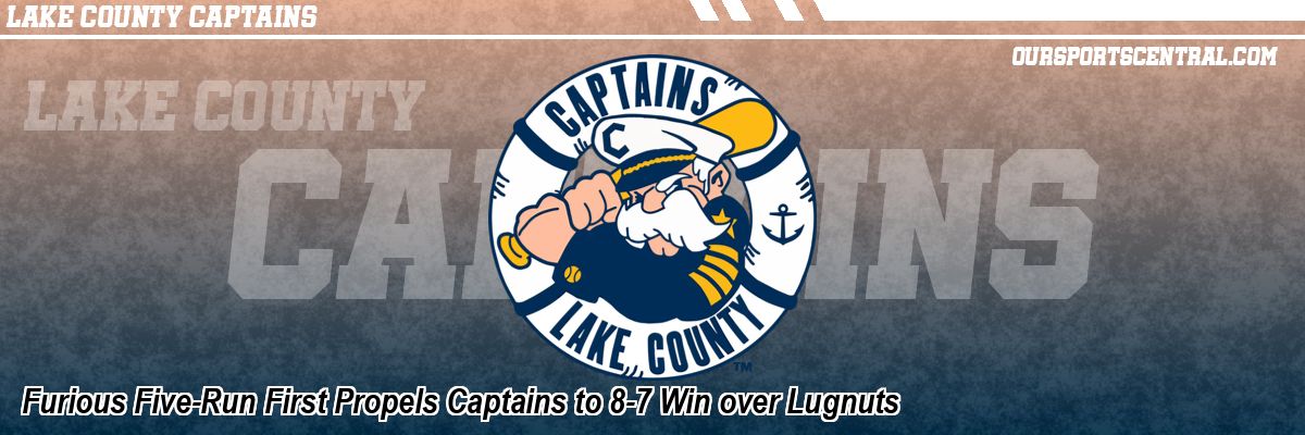 Furious Five-Run First Propels Captains to 8-7 Win over Lugnuts