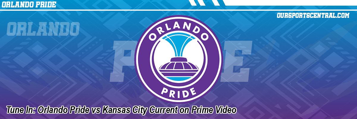 Tune In: Orlando Pride vs Kansas City Current on Prime Video