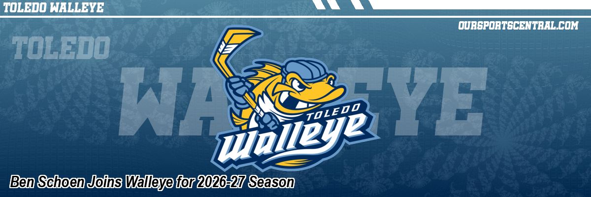 Ben Schoen Joins Walleye for 2026-27 Season