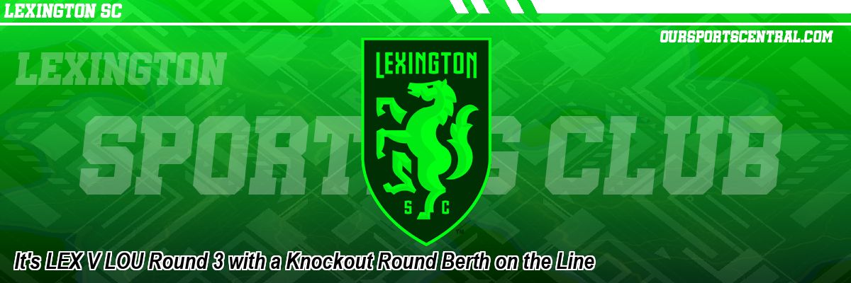 It's LEX V LOU Round 3 with a Knockout Round Berth on the Line