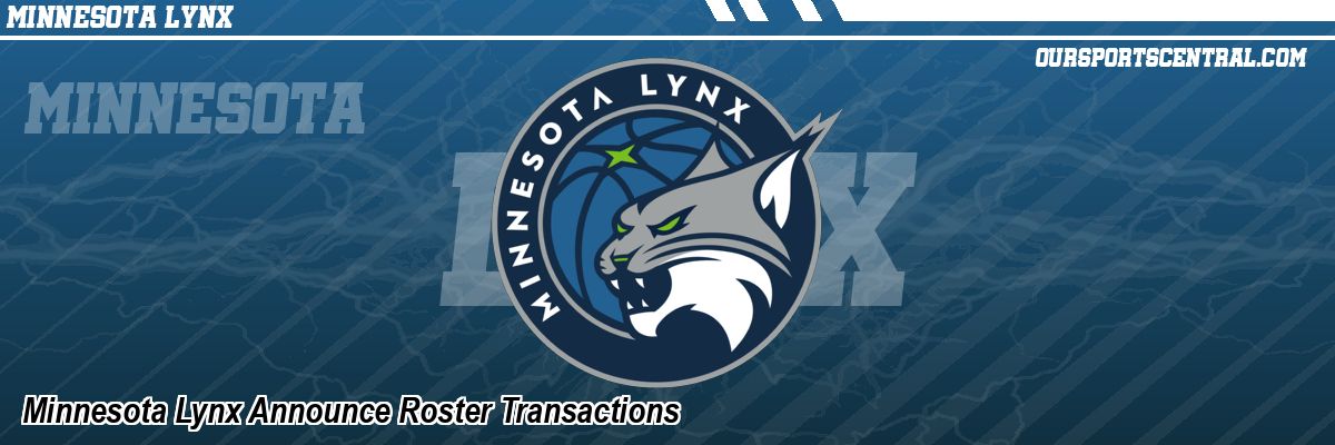 Minnesota Lynx Announce Roster Transactions