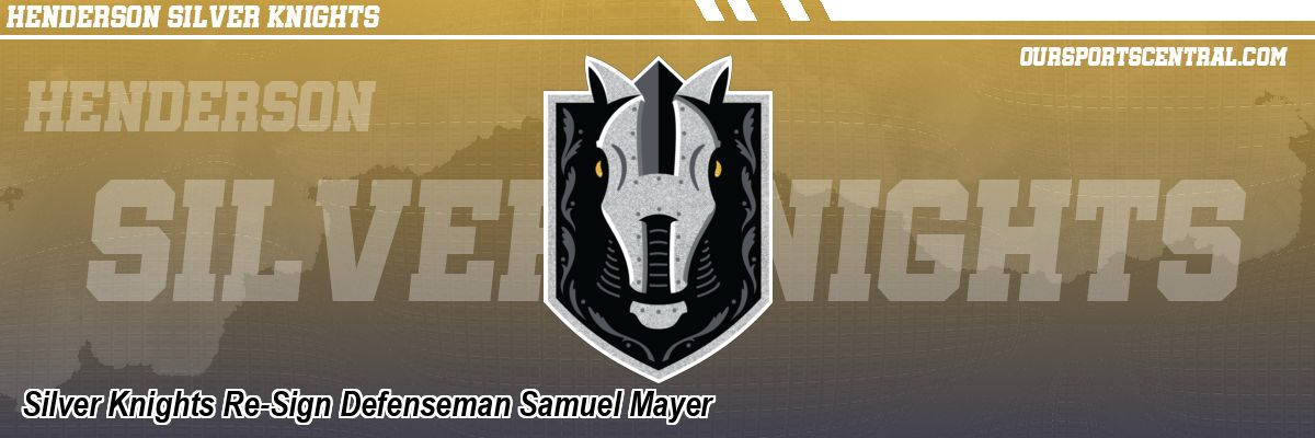 Silver Knights Re-Sign Defenseman Samuel Mayer