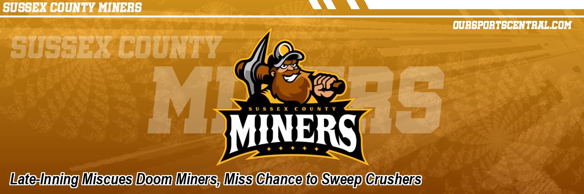 Late-Inning Miscues Doom Miners, Miss Chance to Sweep Crushers