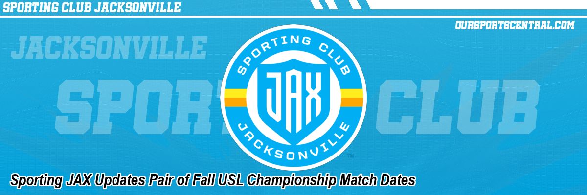 Sporting JAX Updates Pair of Fall USL Championship Match Dates