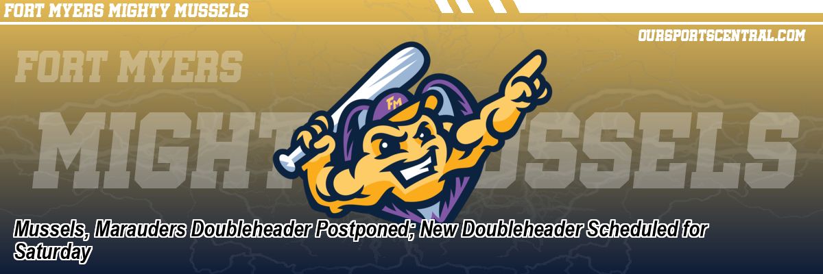 Mussels, Marauders Doubleheader Postponed; New Doubleheader Scheduled for Saturday