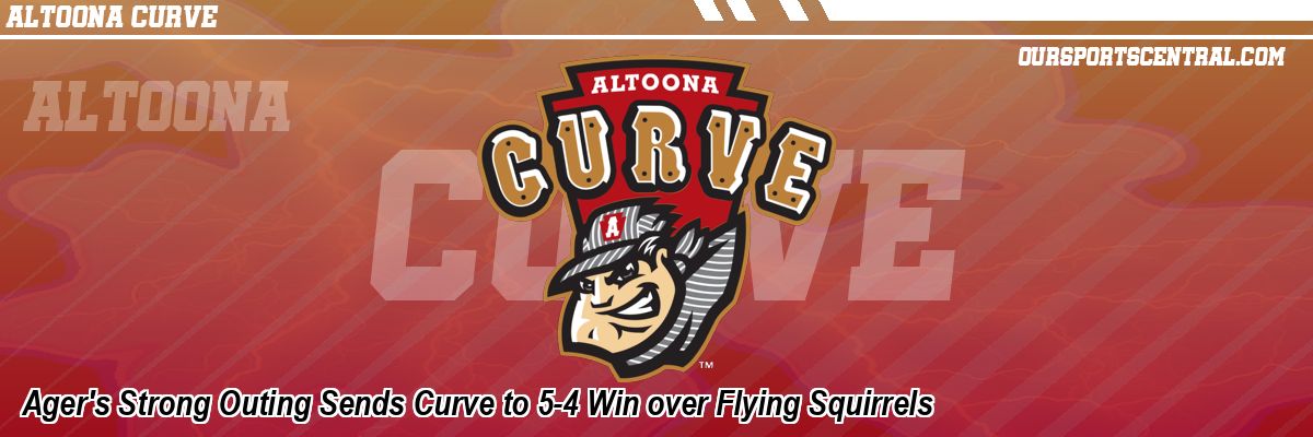 Ager's Strong Outing Sends Curve to 5-4 Win over Flying Squirrels