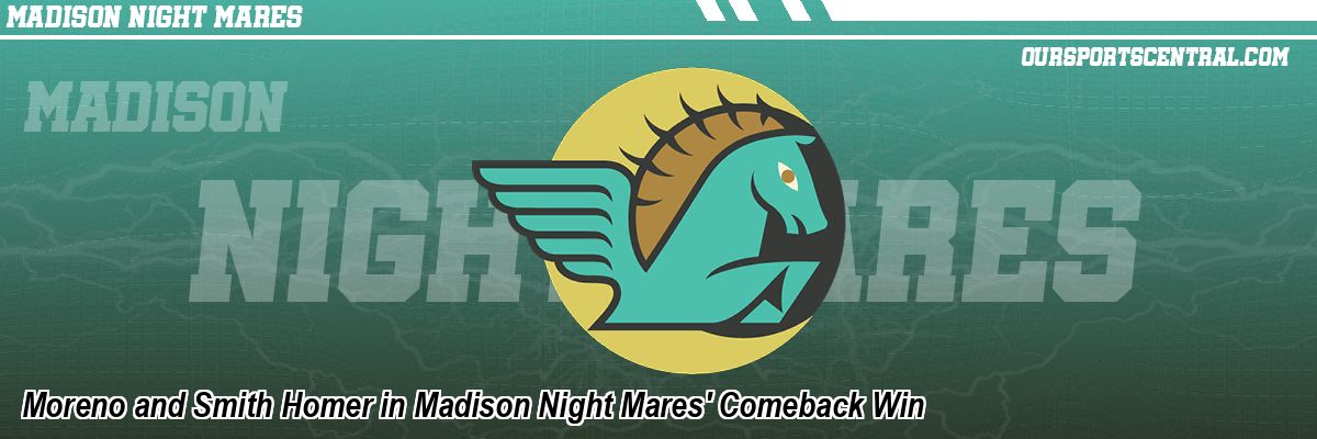 Moreno and Smith Homer in Madison Night Mares' Comeback Win