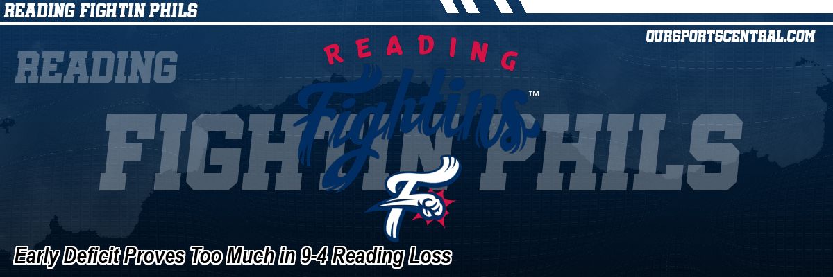 Early Deficit Proves Too Much in 9-4 Reading Loss