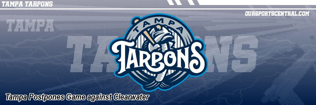 Tampa Postpones Game against Clearwater