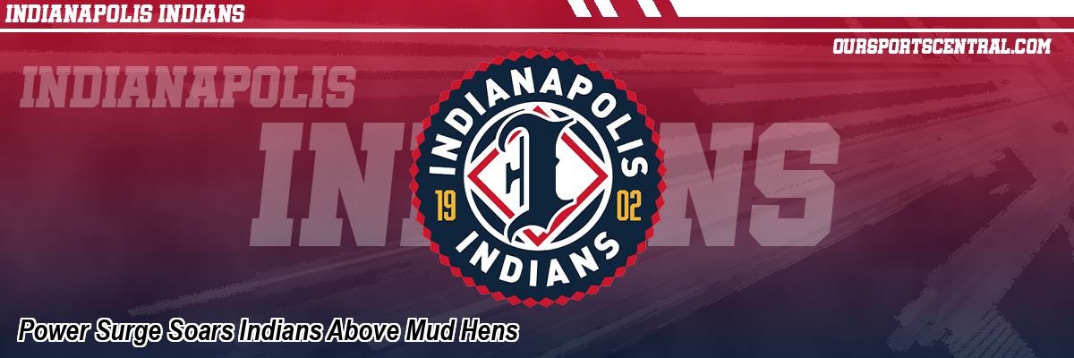 Power Surge Soars Indians Above Mud Hens