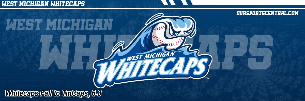 Whitecaps Fall to TinCaps, 6-3