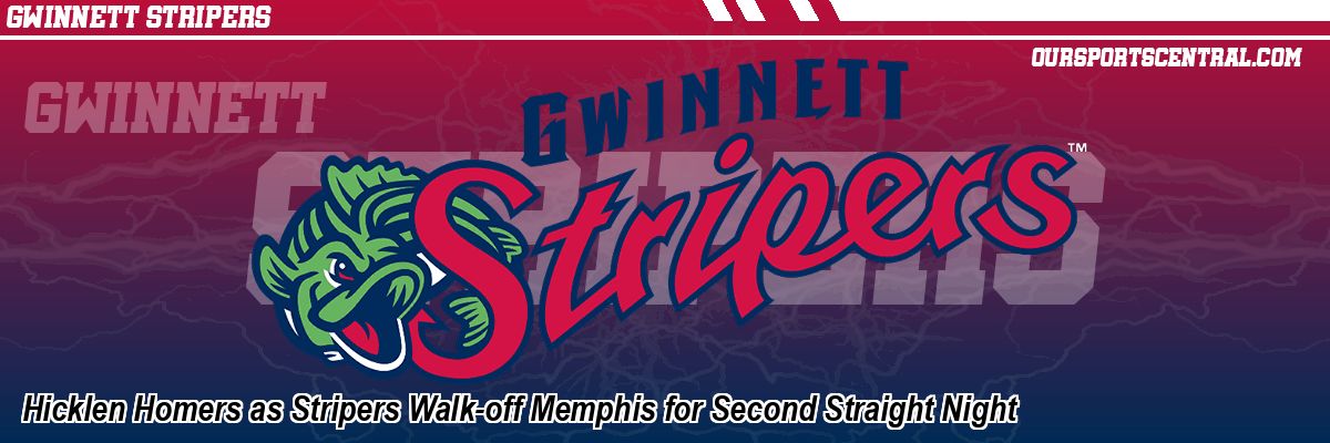 Hicklen Homers as Stripers Walk-off Memphis for Second Straight Night
