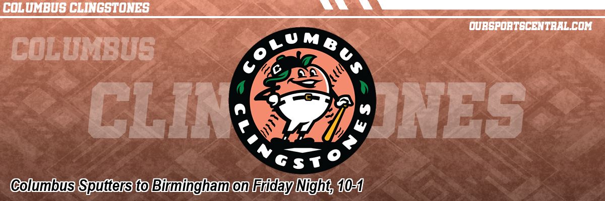 Columbus Sputters to Birmingham on Friday Night, 10-1