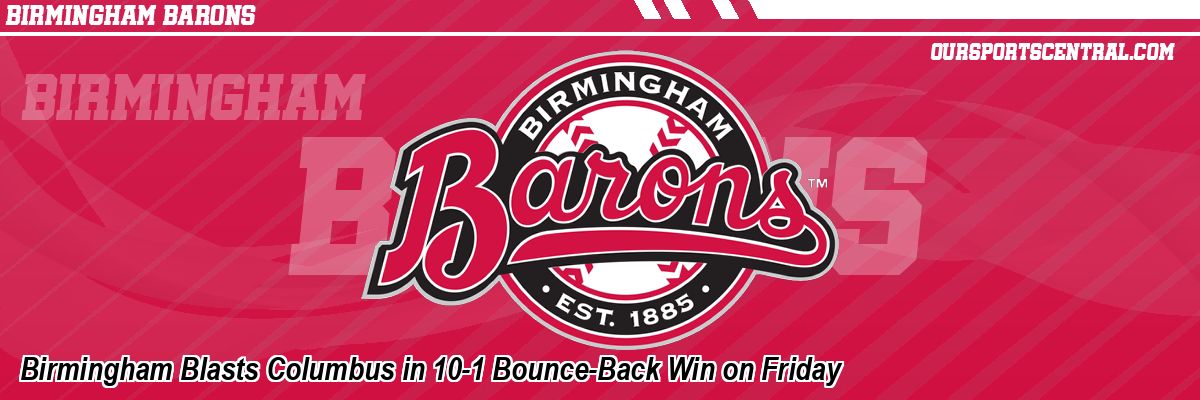 Birmingham Blasts Columbus in 10-1 Bounce-Back Win on Friday