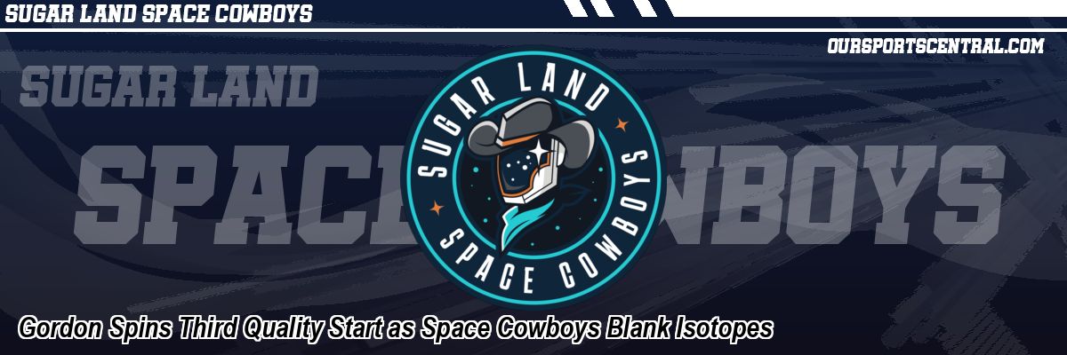 Gordon Spins Third Quality Start as Space Cowboys Blank Isotopes