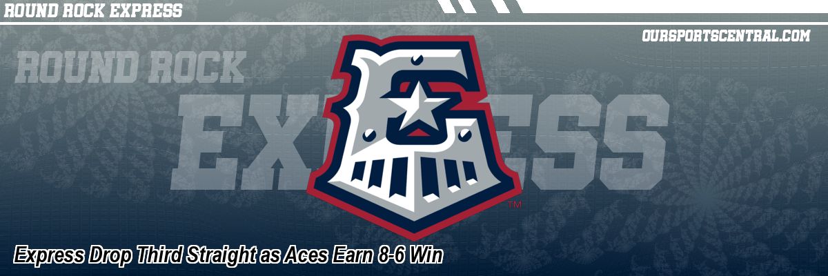 Express Drop Third Straight as Aces Earn 8-6 Win