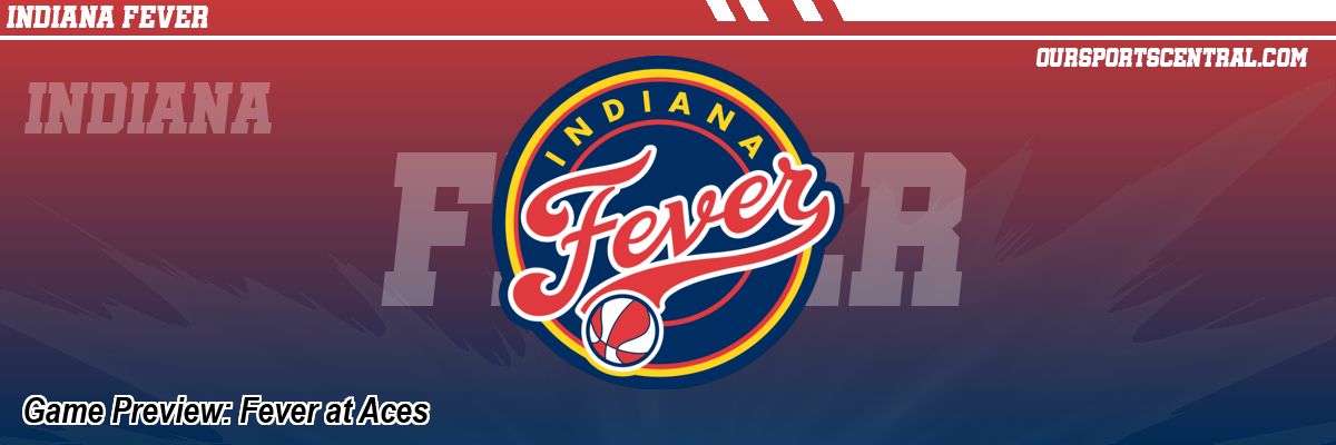 Game Preview: Fever at Aces