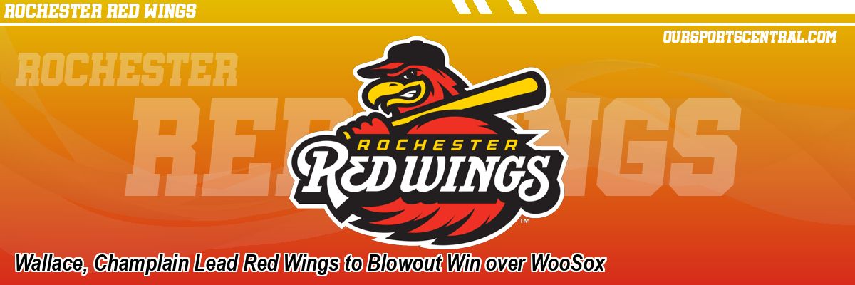 Wallace, Champlain Lead Red Wings to Blowout Win over WooSox
