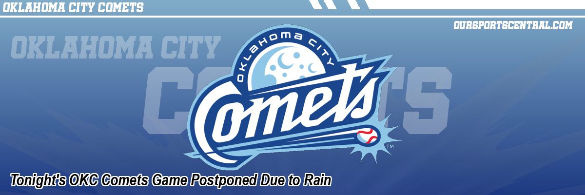 Tonight's OKC Comets Game Postponed Due to Rain