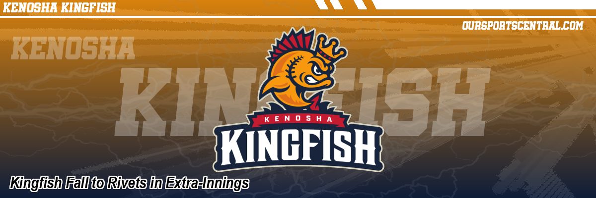 Kingfish Fall to Rivets in Extra-Innings